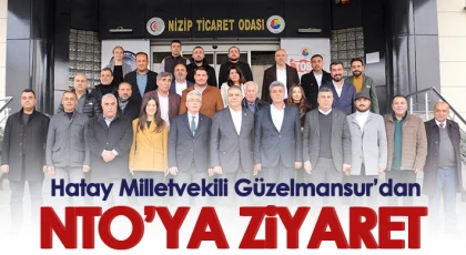 Hatay Milletvekili Güzelmansur’dan NTO’ya Ziyaret