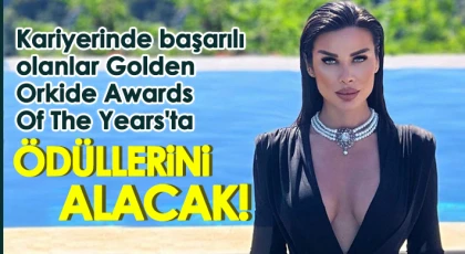 Kariyerinde başarılı olanlar Golden Orkide Awards Of The Years'ta ödüllerini alacak! 