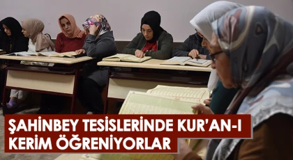 Şahinbey tesislerinde Kur’an-ı Kerim öğreniyorlar