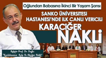 SANKO Üniversitesi Hastanesi’nde ilk canlı vericili karaciğer nakli yapıldı