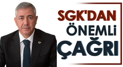 SGK'dan önemli çağrı