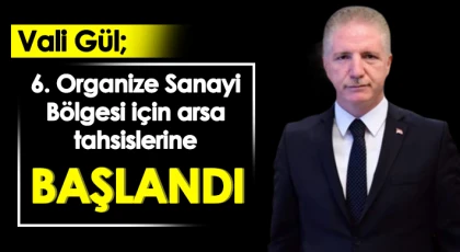 Vali Gül'den 6. OSB Arsa Tahsisi Müjdesi