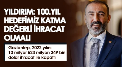 Yıldırım: 100.yıl hedefimiz katma değerli ihracat olmalı