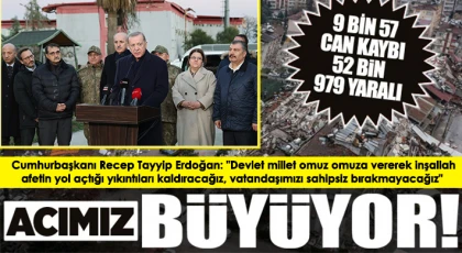 Cumhurbaşkanı Erdoğan: Vefat sayısı 9 bin 57, yaralı sayımız 52 bin 979