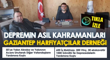 Depremin Asıl Kahramanları Gaziantep Harfiyatçılar Derneği
