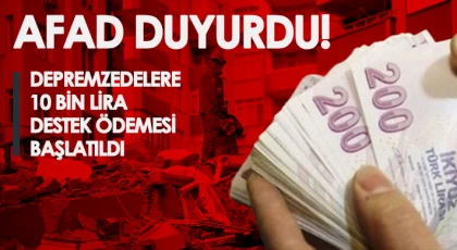 Depremzedelere 10 bin lira destek ödemesi başlatıldı
