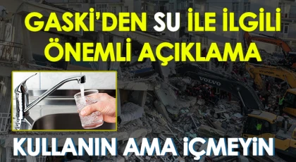 GASKİ’den su ile ilgili önemli açıklama