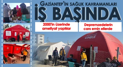 Gaziantep'in sağlık kahramanları iş başında