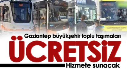 Gaziantep'te toplu taşımaları ücretsiz hizmet verecek