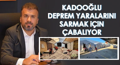 Kadooğlu Deprem Yaralarını Sarmak İçin Çabalıyor