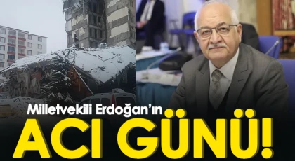 Milletvekili Erdoğan'ın acı günü...