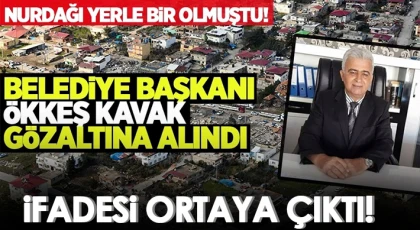 Nurdağı Belediye Başkanı Ökkeş Kavak'ın ifadesi ortaya çıktı