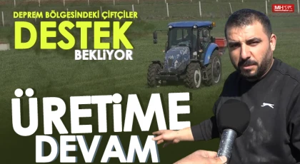 Nurdağı'ndaki çiftçiler asrın felaketine rağmen üretime devam ediyor