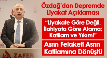 Özdağ’dan Depremde Liyakat Açıklaması