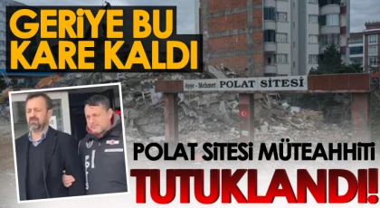 Polat Sitesi müteahhiti tutuklandı
