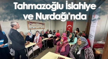 Tahmazoğlu İslahiye ve Nurdağı’nda