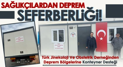Türk Jinekoloji Ve Obstetrik Derneğinden Deprem Bölgelerine Konteyner Desteği