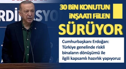 30 bin konutun inşaatı fiilen sürüyor