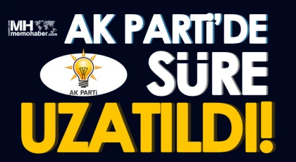 AK Parti'de adaylık müracaatı süresi uzatıldı