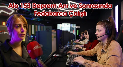 Alo 153 Deprem Anı ve Sonrasında Fedakarca Çalıştı
