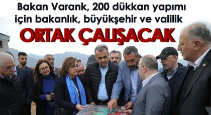 Bakan Varank, 200 dükkan yapımı için bakanlık, büyükşehir ve valilik ortak çalışacak