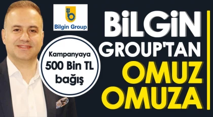 Bilgin Group'tan "Omuz Omuza" kampanyasına 500 Bin TL bağış