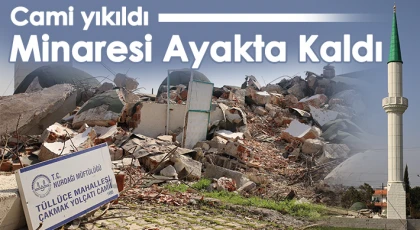 Cami yıkıldı, minaresi ayakta kaldı