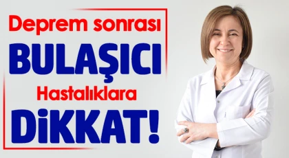 Deprem sonrası bulaşıcı hastalıklara dikkat