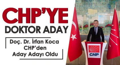 Doç. Dr. İrfan Koca CHP’den Aday Adayı Oldu