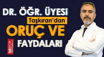 Dr. Öğr. Üyesi Taşkıran’dan Oruç ve Faydaları