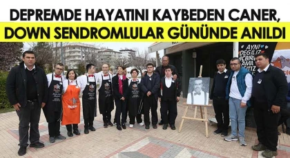 Dünya Down Sendromlular Farkındalık Günü Programı’nda, depremde vefat eden Caner anıldı