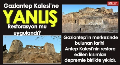Gaziantep Kalesi’ne yanlış restorasyon mu uygulandı?