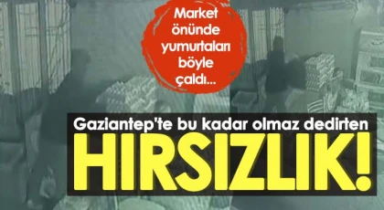 Gaziantep'te bu kadar olmaz dedirten hırsızlık