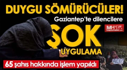 Gaziantep'te dilencilik yapan 65 şahsa işlem yapıldı