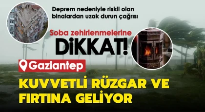 Gaziantep'te kuvvetli rüzgar ve fırtına uyarısı