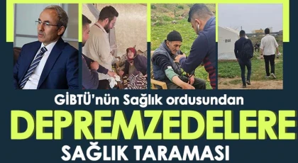 GİBTÜ’nün Sağlık ordusundan depremzedelere sağlık taraması