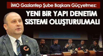 Güçyetmez: Yeni bir yapı denetim sistemi oluşturulmalı
