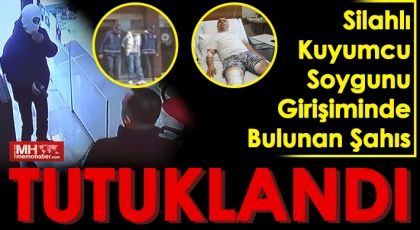 Güpegündüz silahlı kuyumcu soygunu girişiminde bulunan şahıs tutuklandı
