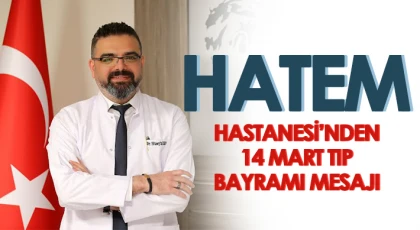Hatem Hastanesi’nden 14 Mart Tıp Bayramı mesajı