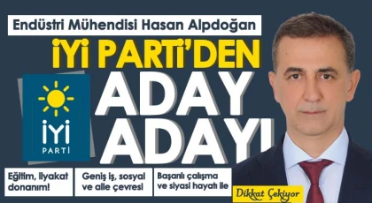 İYİ Parti’de Hasan Alpdoğan Aday Adayı Oldu