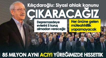 Kılıçdaroğlu: Siyasi ahlak kanunu çıkaracağız