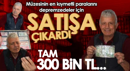 Müzesinin en kıymetli paralarını depremzedeler için satışa çıkardı
