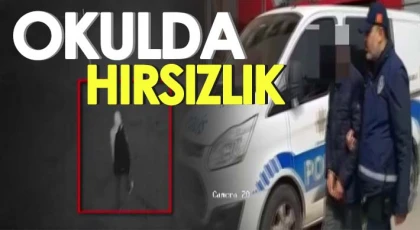 Okuldan hırsızlık yapan şüpheli tutuklandı