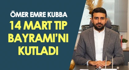 Ömer Emre Kubba, 14 Mart Tıp Bayramı’nı kutladı