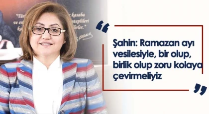 Şahin: Ramazan ayı vesilesiyle, bir olup, birlik olup zoru kolaya çevirmeliyiz
