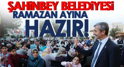 Şahinbey Belediyesi ramazan ayına hazır