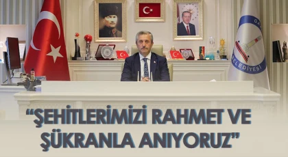 Tahmazoğlu: Şehitlerimizi rahmet ve şükranla anıyoruz