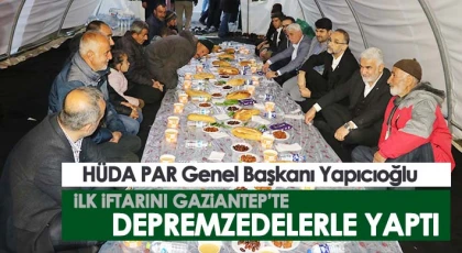 Yapıcıoğlu ilk iftarını Gaziantep’te depremzedelerle yaptı