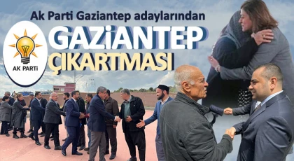 Ak Parti Gaziantep adaylarından Gaziantep çıkartması