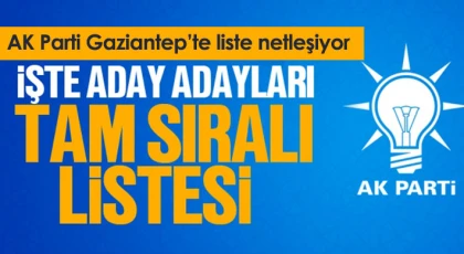 AK Parti Gaziantep’te liste netleşiyor
